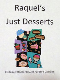 Title: Raquel's Just Desserts, Author: Raquel Haggard