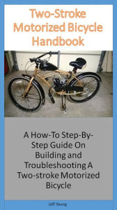 Title: Two-Stoke Motorized Bicycle Handbook, Author: Jeff Young