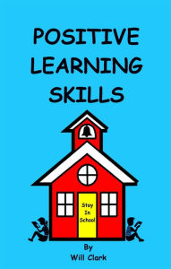 Title: Positive Learning Skills, Author: Will Clark