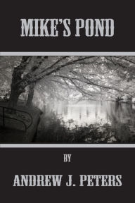 Title: Mike's Pond, Author: Andrew J. Peters