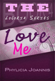 Title: Love Me, Author: Phylicia Joannis