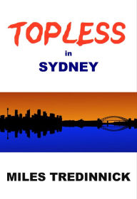 Title: Topless in Sydney, Author: Miles Tredinnick