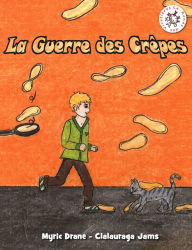Title: La Guerre des Crêpes, Author: Myric Drane