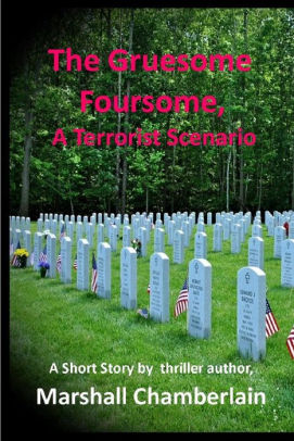 The Gruesome Foursome: A Terrorist Scenario