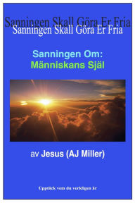 Title: Sanningen Om: Människans Själ, Author: Jesus (AJ Miller)