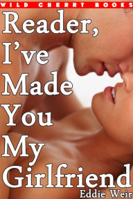 Title: Reader, I've Made You My Girlfriend, Author: Eddie Weir