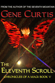 Title: The Eleventh Scroll (Chronicles of a Magi, #5), Author: Gene Curtis