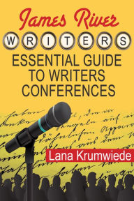 Title: James River Writers Essential Guide to Writers Conferences, Author: Lana Krumwiede