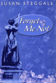 Title: Forget Me Not, Author: Susan Steggall