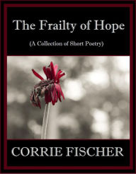 Title: The Frailty of Hope, Author: Corrie Fischer