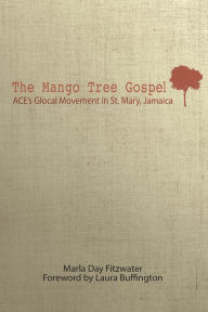 Title: The Mango Tree Gospel, Author: Marla Day Fitzwater