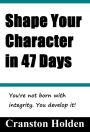 Shape Your Character in 47 Days