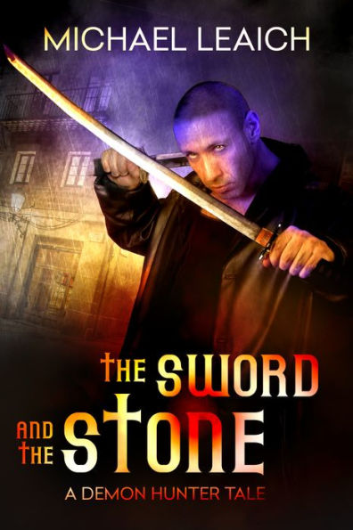 The Sword and the Stone: A Demon Hunter Tale