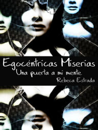 Title: Egocéntricas Miserias: Una puerta a mi mente borderline y bipolar, Author: Rebeca Estrada