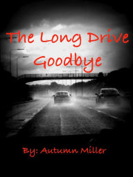 Title: The Long Drive Goodbye, Author: Autumn Miller