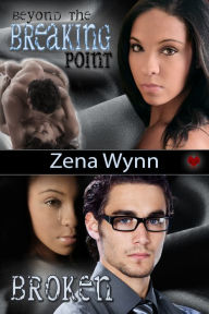 Title: Beyond the Breaking Point and Broken Box Set Edition, Author: Zena Wynn