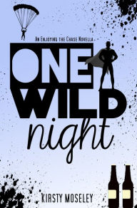 Title: One Wild Night [Enjoying the Chase Novella], Author: Kirsty Moseley
