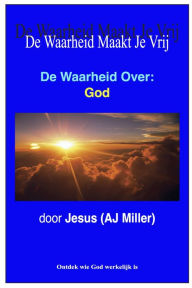 Title: De Waarheid Over: God, Author: Jesus (AJ Miller)