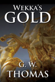 Title: Wekka's Gold, Author: G. W. Thomas