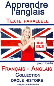 Title: Apprendre l'anglais - Texte parall?le - Collection dr?le histoire (Fran?ais - Anglais), Author: Polyglot Planet Publishing