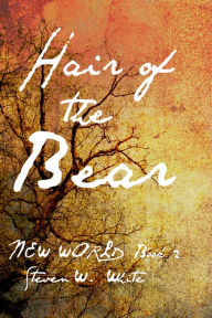 Title: Hair of the Bear, Author: Steven W. White