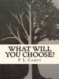 Title: What Will You Choose?, Author: F.L. Carey