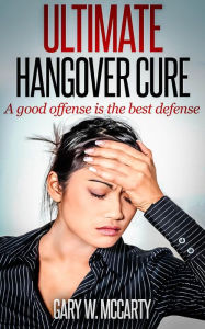 Title: Ultimate Hangover Cure, Author: Gary W. McCarty