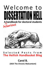 Title: Welcome to Dissertation Hell: A (hilarious) Handbook for Doctoral Students, Author: Carol B.