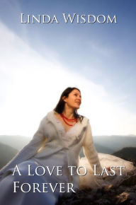 Title: A Love to Last Forever, Author: Linda Wisdom
