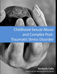 Title: Childhood Sexual Abuse and Complex PTSD, Author: Kimberly Callis