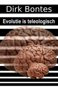 Title: Evolutie Is Teleologisch, Author: Dirk Bontes