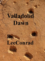 Title: Valladolid Dawn, Author: Lee Conrad