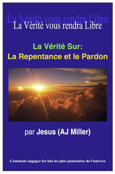 La Vérité Sur: La Repentance et le Pardon