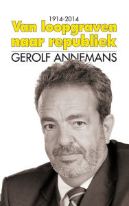 Title: 1914-2014: Van Loopgraven naar Republiek, Author: Gerolf Annemans
