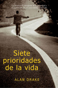 Title: Siete prioridades de la vida, Author: Alan Drake