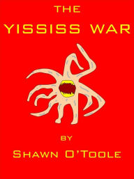 Title: The Yississ War, Author: Shawn O'Toole