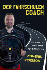 Title: Der Fahrschulen Coach: Der Schnellste Weg Zum Fuhrershein, Author: Per-Erik Persson