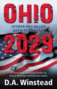 Title: Ohio 2029: Utopia Has Never Been So Wrong, Author: D.A. Winstead