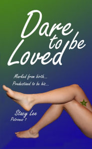 Title: Dare To Be Loved, Author: Stacy Lee