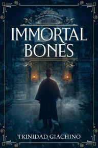 Title: Immortal Bones: Detective Saussure Mysteries - Book 1, Author: Trinidad Giachino