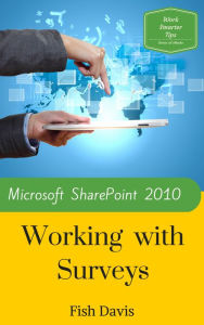 Title: Microsoft SharePoint 2010 Working with Surveys, Author: Fish Davis