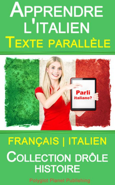 Apprendre l'italien - Texte parall?le - Collection dr?le histoire (Fran?ais - Italien)