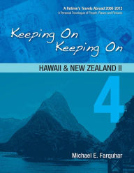 Title: Keeping On Keeping On: 4---Hawaii and New Zealand II, Author: Michael Farquhar