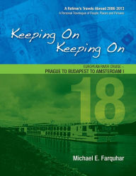 Title: Keeping On Keeping On: 18---European River Cruise---Prague to Budapest to Amsterdam I, Author: Michael Farquhar