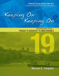 Title: Keeping On Keeping On: 19---European River Cruise---Prague to Budapest to Amsterdam II, Author: Michael Farquhar