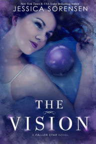 Title: The Vision (Fallen Star Series #3), Author: Jessica Sorensen