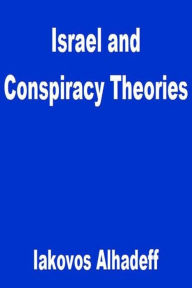 Title: Israel and Conspiracy Theories, Author: Iakovos Alhadeff