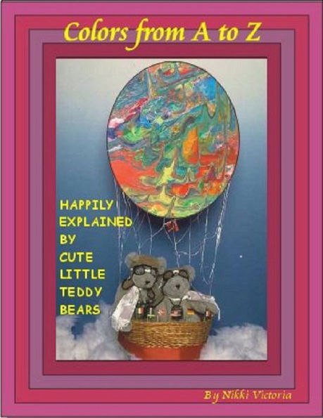 Colors A to Z. As Explained by Cute Little Teddy Bears.