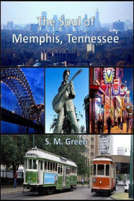 Title: The Soul of Memphis, Tennessee, Author: SMGreen