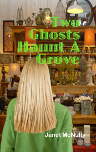 Title: Two Ghosts Haunt A Grove, Author: Janet McNulty